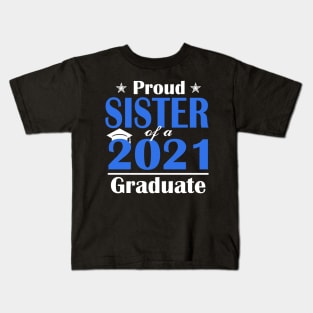 Proud Sister Of A Class Of 2021 Graduate Kids T-Shirt